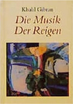 Khalil Gibran: Die Musik / Der Reigen