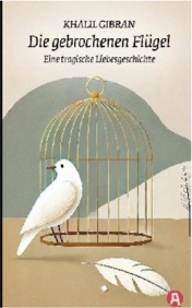 Khalil Gibran: Die gebrochenen Flügel