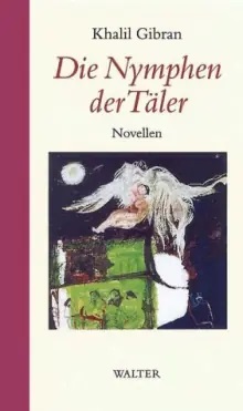 Khalil Gibran: Die Nympfen der Täler