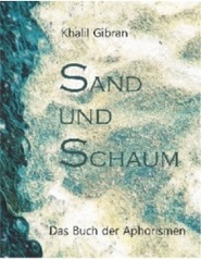 Khalil Gibran: Sand und Schaum