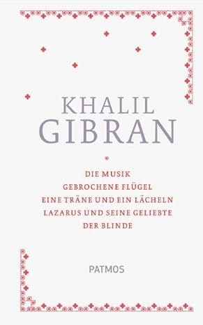 Khalil Gibran: Band 1 - Sämtliche Werke